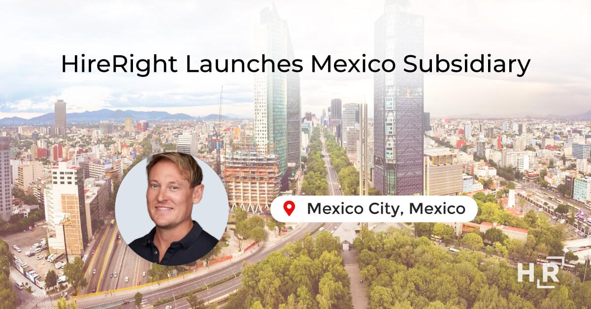 2.22.22 2022-01 Blog-HireRight-Launches-Mexico-Subsidiary-1